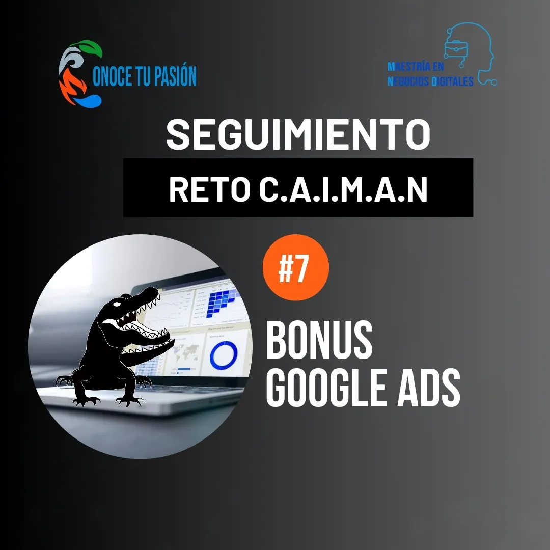 Bonus Programa Maestría Anuncios en Google ADS | Seguimiento del Reto C.A.I.M.A.N 